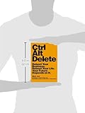 Image de Ctrl Alt Delete: Reboot Your Business. Reboot Your Life. Your Future Depends on It.
