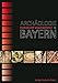 Archäologie in Bayern - Fenster zur Vergangenheit (Bayerische Geschichte) by