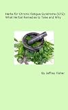 Image de Herbs for Chronic Fatigue Syndrome (CFS): What Herbal Remedies to Take and Why (English Edition)