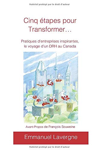 Télécharger Cinq étapes pour transformer: Pratiques d'entreprises inspirantes, le voyage d'un DRH au Canada Gratuit
