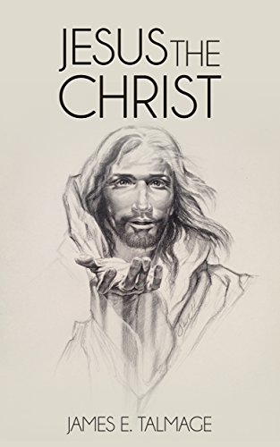 James E Talmage Jesus The Christ