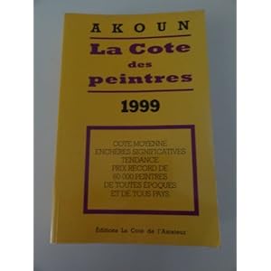 La cote des peintres : Edition 1999