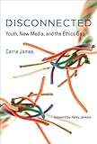 Image de Disconnected: Youth, New Media, and the Ethics Gap