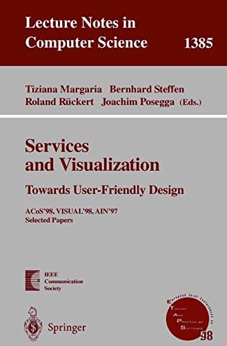 Services and Visualization: Towards User-Friendly Design: ACos'98, VISUAL'98, AIN'97, Selected Papers (Lecture Notes in Computer Science)