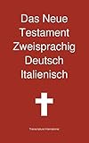 Das Neue Testament Zweisprachig, Deutsch - Italienisch by 