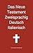 Das Neue Testament Zweisprachig, Deutsch - Italienisch by 