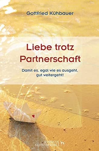 LIEBE TROTZ PARTNERSCHAFT: Damit es, egal wie es ausgeht, gut weitergeht!
