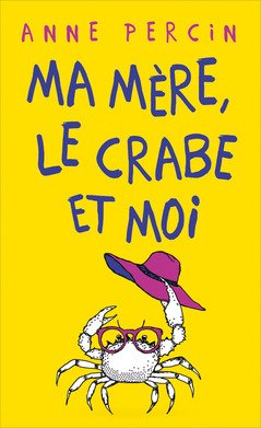 couverture de : Ma m&egrave;re, le crabe et moi