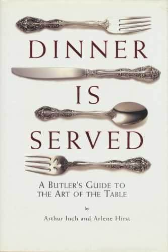 Download Dinner is Served: An English Butler's Guide to the Art of the Table Download Dinner is Served: An English Butler's Guide to the Art of the Table
