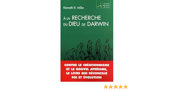 Amazon Fr A La Recherche Du Dieu De Darwin Contre Le Creationnisme Et Le Nouvel Atheisme Le Livre Qui Reconcilie Foi Et Evolution Miller Kenneth R Livres