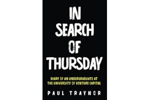 In Search of Thursday: Diary of an Undergraduate at the University of Venture Capital