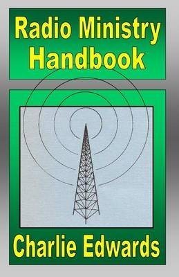 [(Radio Ministry Handbook)] [By (author) Charlie Edwards] published on (February, 2014)