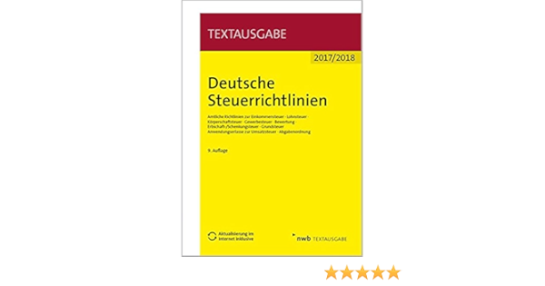 Deutsche Steuerrichtlinien Amtliche Richtlinien Zur Einkommensteuer Lohnsteuer Korperschaftsteuer Gewerbesteuer Bewertung Umsatzsteuer Abgabenordnung Textausgabe Amazon De Nwb Gesetzesredaktion Bucher