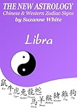 Image de LIBRA - THE NEW ASTROLOGY - CHINESE AND WESTERN ZODIAC SIGNS: LIBRA NEW ASTROLOGY BY SUN SIGN (THE NEW ASTROLOGY BY SUN SIGN Book 7) (English Edition)