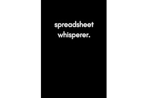 Spreadsheet Whisperer: Funny Humorous Work Notebook For Accountants, Office Workers and Data Analysts (Adult Banter Desk Notepad Series)