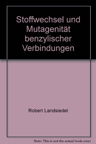 Download Stoffwechsel und Mutagenität benzylischer Verbindungen Download Stoffwechsel und Mutagenität benzylischer Verbindungen