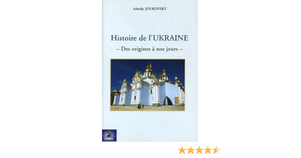 Amazon Fr Histoire De L Ukraine By Arkady Joukovsky October 01 2005 Arkady Joukovsky Livres