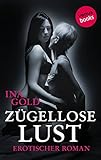 Zügellose Lust: Erotischer Roman by 