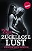 Zügellose Lust: Erotischer Roman by 