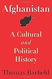 Afghanistan: A Cultural and Political History: 45 (Princeton Studies in Muslim Politics)