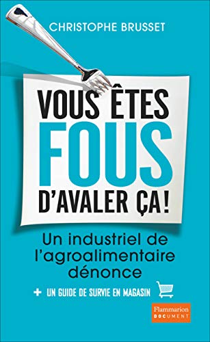 Vous etes fous d'avaler ca