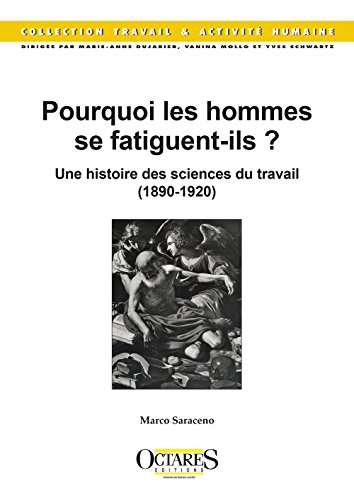 Pourquoi les hommes se fatiguent-ils ? Une histoire des sciences du travail (1890-1920)