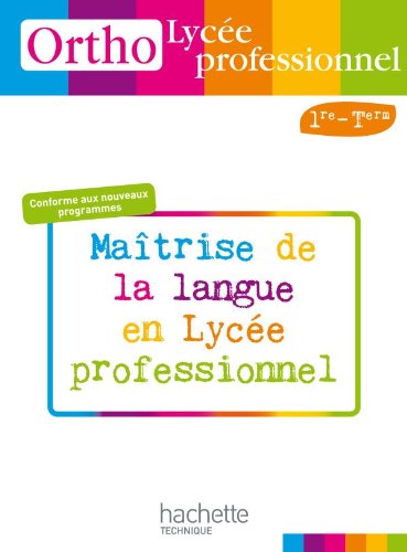 Download Ortho Lycée professionnel, 1re et Term. Bac Pro - Livre élève - Ed.2010: Maîtrise de la langue en lycée professionnel Download Ortho Lycée professionnel, 1re et Term. Bac Pro - Livre élève - Ed.2010: Maîtrise de la langue en lycée professionnel