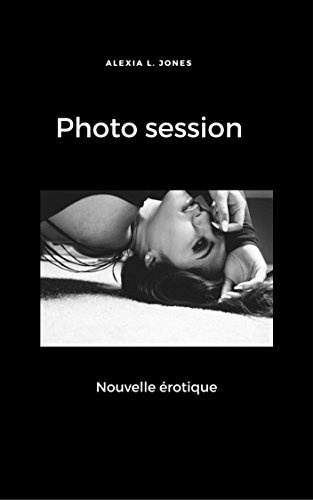 Photo session: Nouvelle érotique en ligne