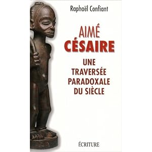 Aimé Césaire : Une traversée paradoxale du siècle Livre en Ligne - Telecharger Ebook