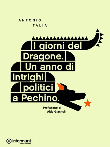 Download I giorni del Dragone. Un anno di intrighi politici a Pechino Download I giorni del Dragone. Un anno di intrighi politici a Pechino