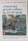 A bord des grands voiliers du xviiie siecle