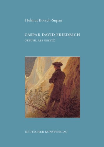 Caspar David Friedrich: Gefühl als Gesetz
