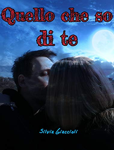 Silvia Giaccioli  - Quello che so di te (Nuova edizione) (2019)