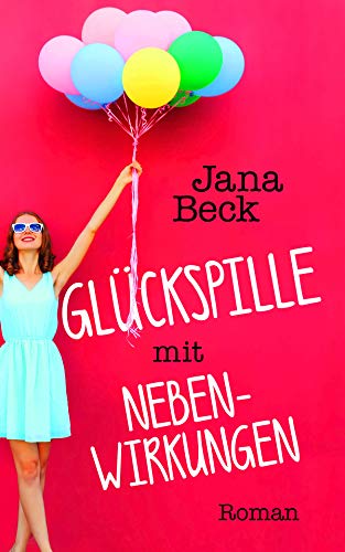 GlÃ¼ckspille mit Nebenwirkungen von [Beck, Jana]