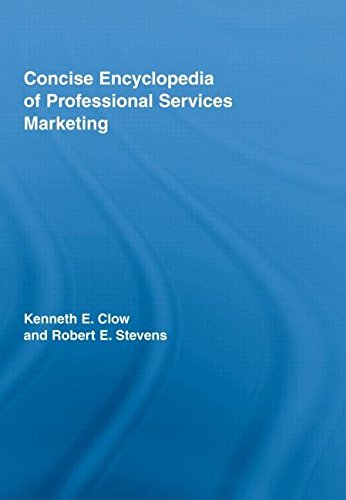 [(Concise Encyclopedia of Professional Services Marketing)] [By (author) Kenneth E. Clow ] published on (January, 2009)