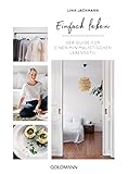  Einfach leben: Der Guide für einen minimalistischen Lebensstil