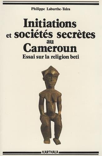 Initiations et Sociétés secrètes au Cameroun : Les Mystères de la nuit gratuit Initiations et Sociétés secrètes au Cameroun : Les Mystères de la nuit gratuit