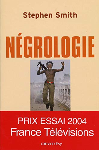 Négrologie : Pourquoi l'Afrique meurt Négrologie : Pourquoi l'Afrique meurt