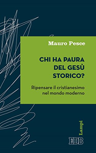 Download Chi ha paura del Gesù storico?: Ripensare il cristianesimo nel mondo moderno (Lampi d'autore) Download Chi ha paura del Gesù storico?: Ripensare il cristianesimo nel mondo moderno (Lampi d'autore)