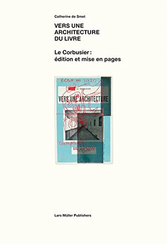 Download Vers une architecture du livre: Le Corbusier: édition et mise en pages 1912-1965