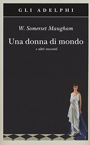 Una donna di mondo e altri racconti Una donna di mondo e altri racconti