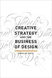 Creative Strategy and the Business of Design by 