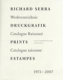 Richard Serra: Druckgrafik - Prints - Estampes 1972-2007: Prints 1972-2007 by 