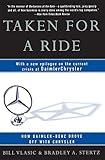 Taken for a Ride: How Daimler-Benz Drove Off With Chrysler by Bill Vlasic, Bradley A Stertz
