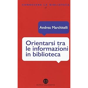 Orientarsi tra le informazioni in biblioteca. Cataloghi, banche dati, motori di ricer
