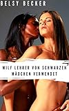 MILF Lehrer von Schwarzen Mädchen Verwendet (lesbische erotik) by 