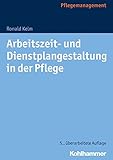 Arbeitszeit- und Dienstplangestaltung in der Pflege by 