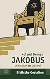 Jakobus: Im Schatten des Größeren (Biblische Gestalten (BG), Band 30) by