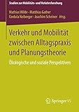 Image de Verkehr und Mobilität zwischen Alltagspraxis und Planungstheorie: Ökologische und soziale Perspekt