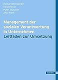 Management der sozialen Verantwortung in Unternehmen: Leitfaden zur Umsetzung by